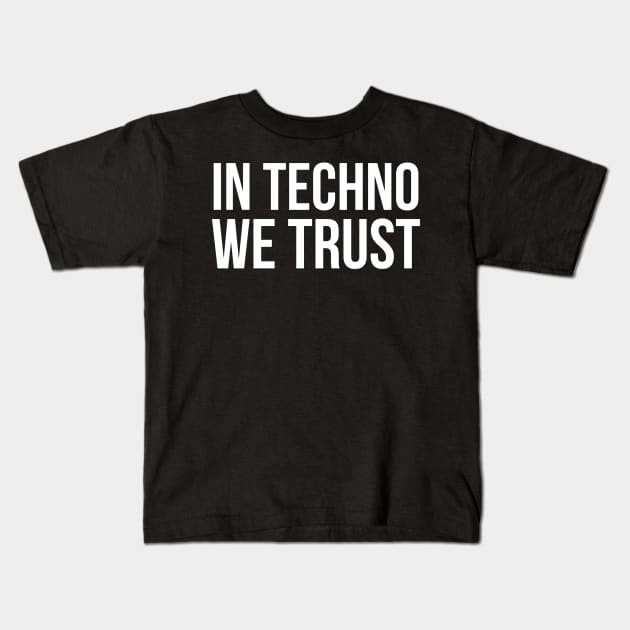 In Techno We Trust Kids T-Shirt by evokearo